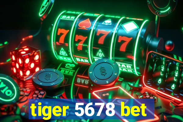 tiger 5678 bet